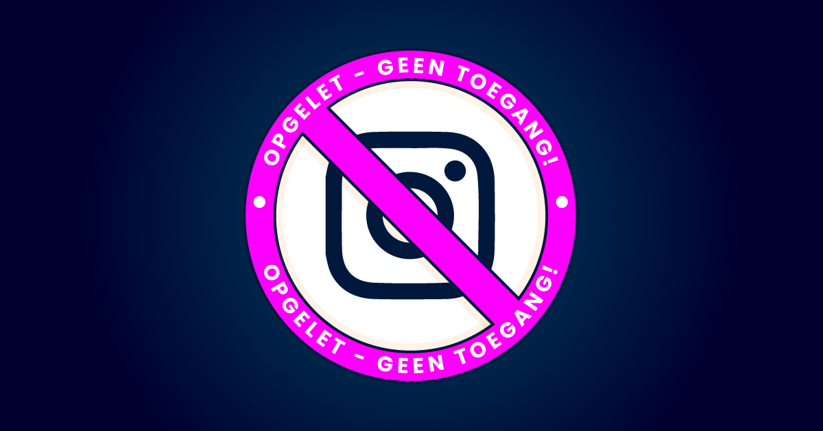 Een doorgestreept Instagram-logo met daaromheen in het roze de tekst "OPGELET - GEEN TOEGANG!", een subtiele verwijzing naar de nuances van shadowbanning en de impact ervan op kijkersbetrokkenheid.